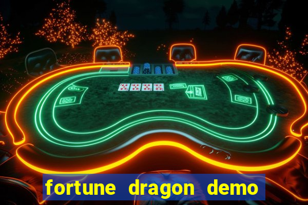 fortune dragon demo aposta de 500